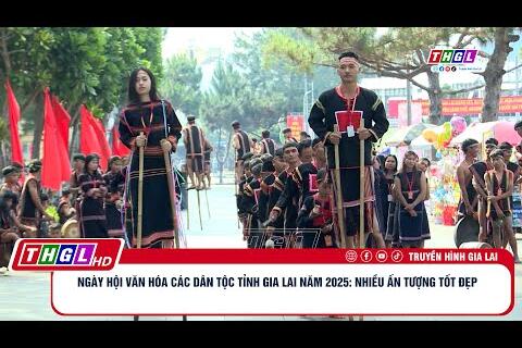 Ngày hội Văn hóa các dân tộc tỉnh Gia Lai năm 2025 Nhiều ấn tượng tốt đẹp