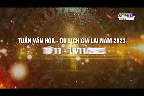 TRAILER Tuần lễ Văn hóa du lịch Gia Lai 2023